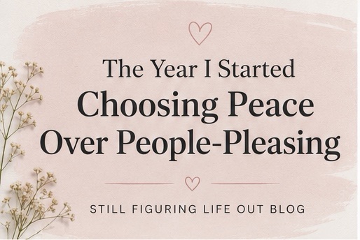 The Year I Started Choosing Peace Over People-Pleasing